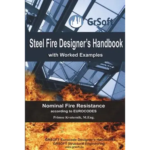 Steel Fire Designer's Handbook With Worked Examples: Nominal Fire Resistance According To Eurocodes - Paperback 1