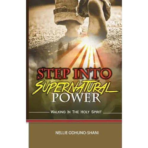 Step Into Supernatural Power: Walking In The Spirit - Paperback 1