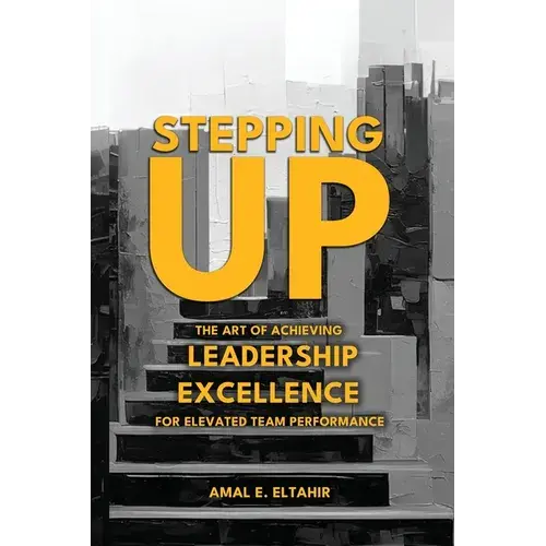 Stepping Up: The Art Of Achieving Leadership Excellence For Elevated Team Performance - Paperback 1