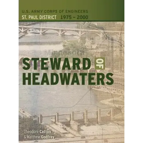 Steward Of Headwaters: U.S. Army Corps Of Engineers, St. Paul District, 1975-2000 - Hardcover 1
