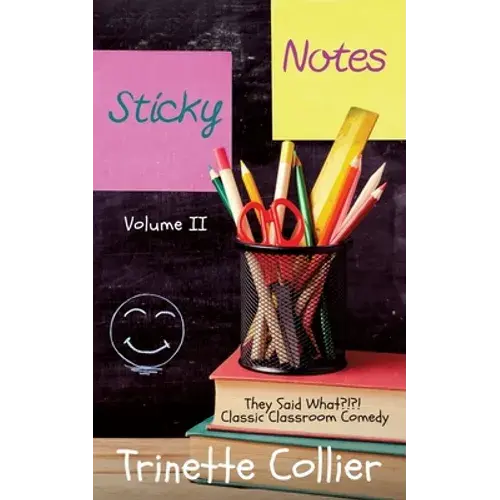 Sticky Notes Volume 2: They Said What?!?! Classic Classroom Comedy - Paperback 1
