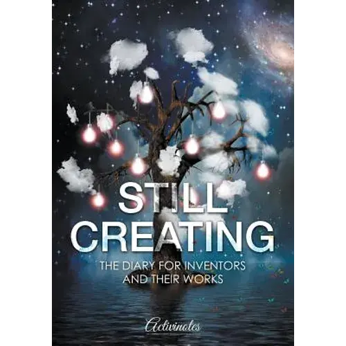 Still Creating: The Diary For Inventors And Their Works - Paperback 1