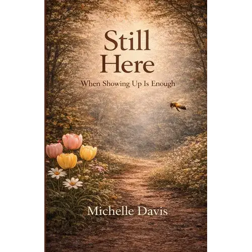 Still Here: When Showing Up Is Enough - Paperback 1