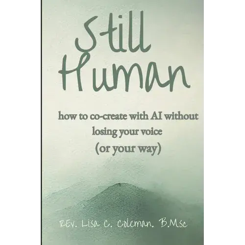 Still Human: How To Create With Ai Without Losing Your Voice - Paperback 1