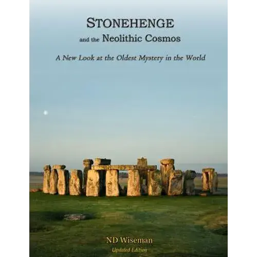 Stonehenge And The Neolithic Cosmos: A New Look At The Oldest Mystery In The World - Paperback 1