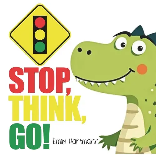 Stop, Think, Go!: Children's Book About Impulse Control, Emotions And Big Feelings For Kids, Preschool And Kindergarten, Ages 2-6 - Paperback 1