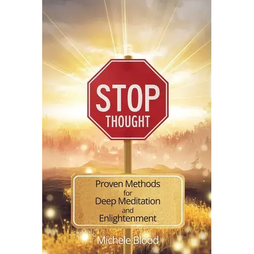 Stop Thought: Proven Methods For Deep Meditation & Enlightenment - Paperback 1