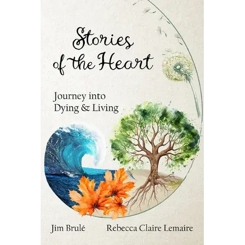Stories Of The Heart: Journey Into Dying And Living - Paperback 1