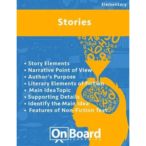 Stories: Story Elements, Narrative Point Of View, Author's Purpose, Literary Elements Of Fiction, Main Idea, Topic, Supporting - Paperback 1
