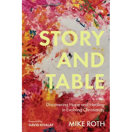 Story And Table: Discovering Hope And Healing In Evolving Christianity - Paperback 1