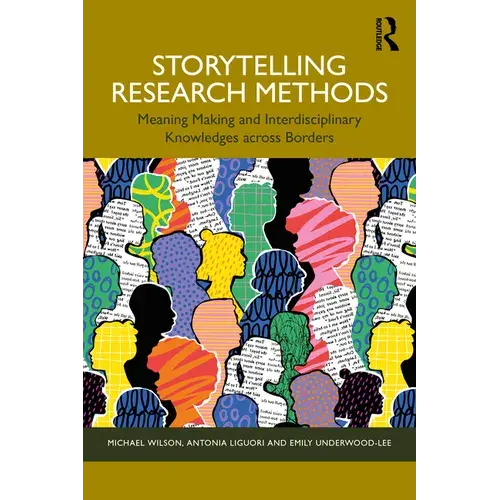 Storytelling Research Methods: Meaning Making And Interdisciplinary Knowledges Across Borders - Paperback 1