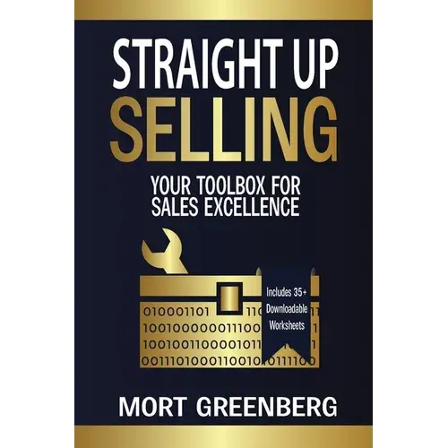 Straight Up Selling: Your Toolbox For Sales Excellence - Paperback 1