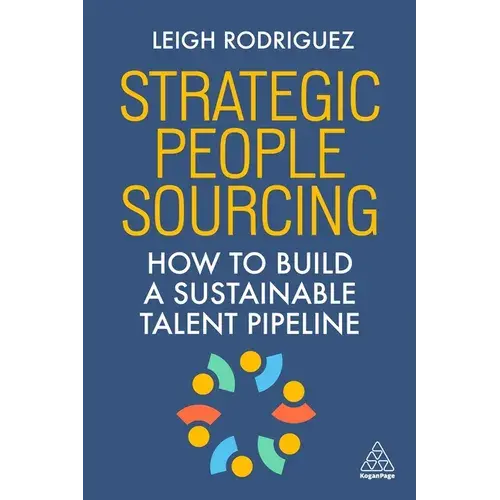 Strategic People Sourcing: How To Build A Sustainable Talent Pipeline - Paperback 1