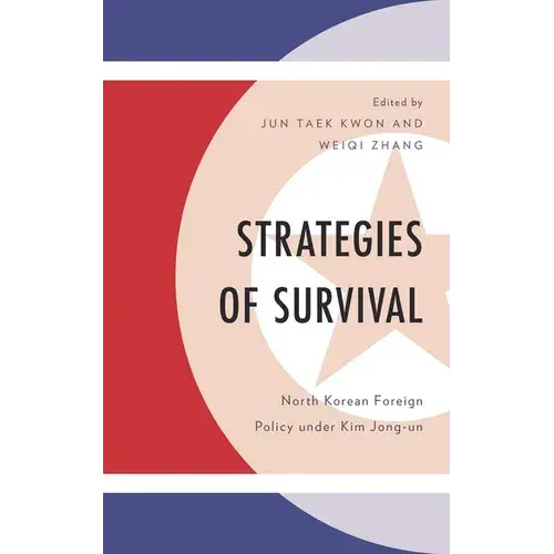Strategies Of Survival: North Korean Foreign Policy Under Kim Jong-Un - Paperback 1