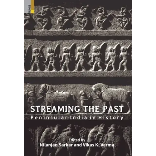Streaming The Past: Peninsular India In History - Hardcover 1