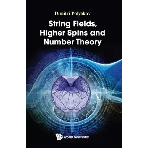 String Fields, Higher Spins And Number Theory - Hardcover 1