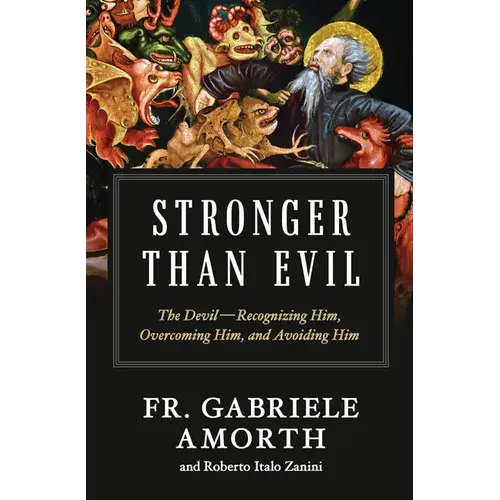 Stronger Than Evil: The Devil -- Recognizing Him, Overcoming Him, And Avoiding Him - Paperback 1
