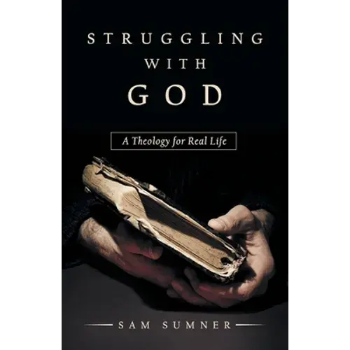Struggling With God: A Theology For Real Life - Paperback 1