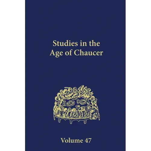Studies In The Age Of Chaucer: Volume 47 - Hardcover 1