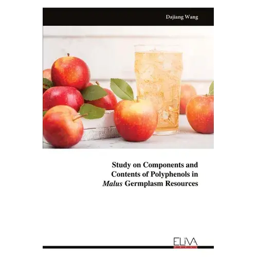 Study On Components And Contents Of Polyphenols In Malus Germplasm Resources - Paperback 1