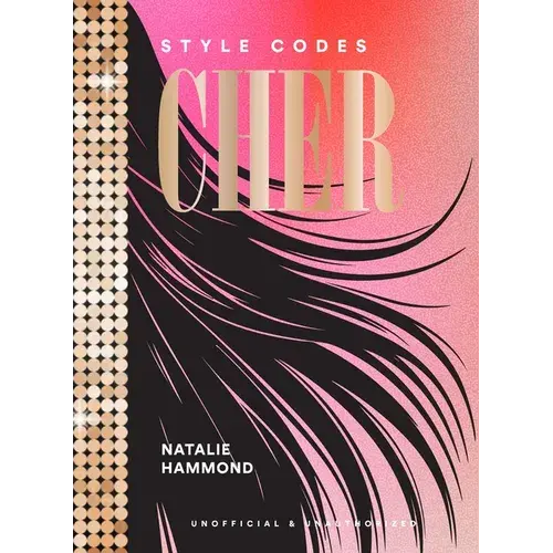 Style Codes: Cher: A Guide To Dressing Like A Fashion Icon - Hardcover 1