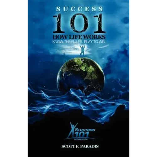 Success 101 How Life Works - Know The Rules, Play To Win - Paperback 1