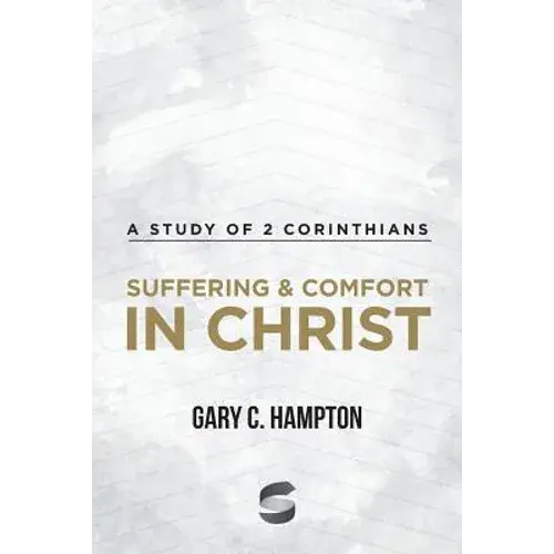 Suffering & Comfort In Christ: A Study Of 2 Corinthians - Paperback 1