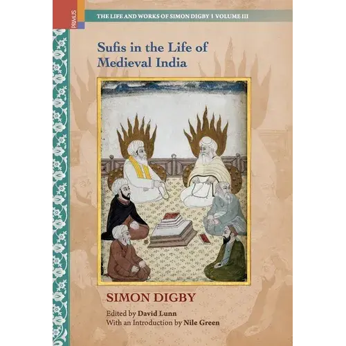 Sufis In The Life Of Medieval India - Hardcover 1