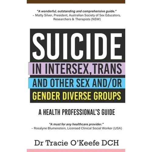 Suicide In Intersex, Trans And Other Sex And/Or Gender Diverse Groups: A Health Professional's Guide - Paperback 1