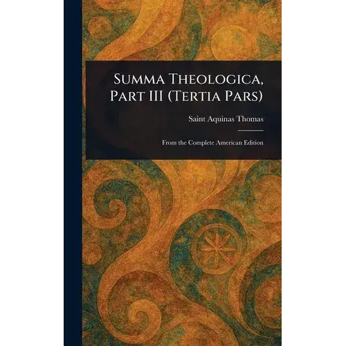 Summa Theologica, Part Iii (Tertia Pars) - Hardcover 1