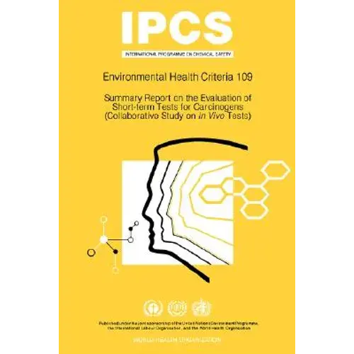 Summary Report On The Evaluation Of Short-Term Tests For Carcinogens: Environmental Health Criteria Series No 109 - Paperback 1