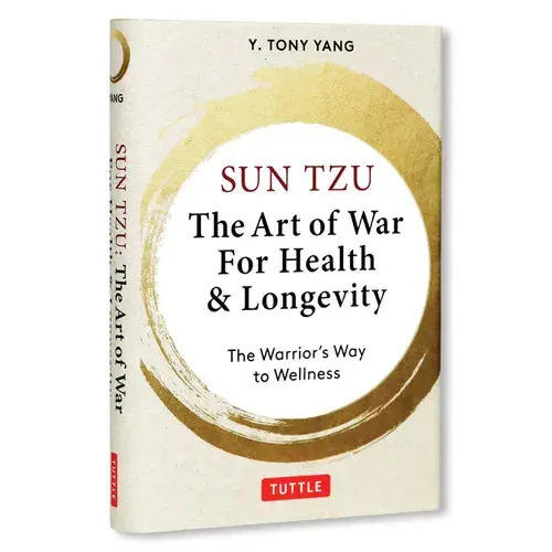 Sun Tzu: The Art Of War For Health & Longevity: The Warrior's Way To Wellness - Hardcover 1
