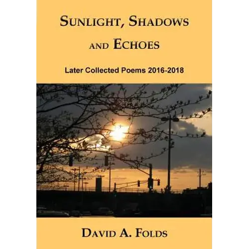 Sunlight, Shadows And Echoes: Later Collected Poems 2016-2018 - Paperback 1