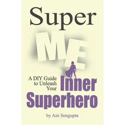 Super Me: A Diy Guide To Unleash Your Inner Superhero - Paperback 1