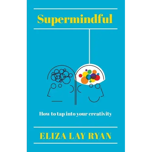 Supermindful: How To Tap Into Your Creativity - Paperback 1