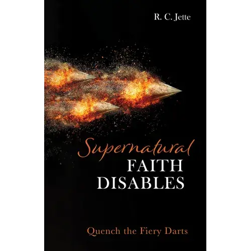 Supernatural Faith Disables: Quench The Fiery Darts - Paperback 1