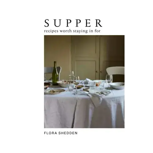 Supper: Recipes Worth Staying In For - Hardcover 1