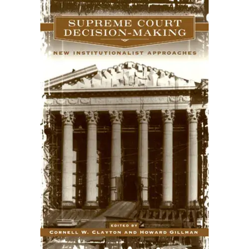 Supreme Court Decision-Making: New Institutionalist Approaches - Paperback 1