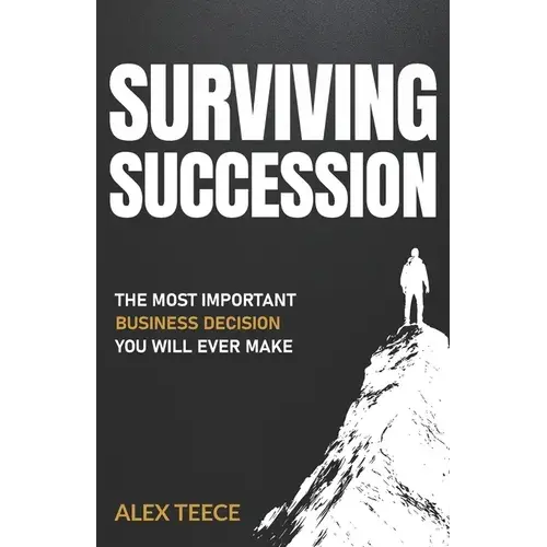 Surviving Succession: The Most Important Business Decision You Will Ever Make - Paperback 1