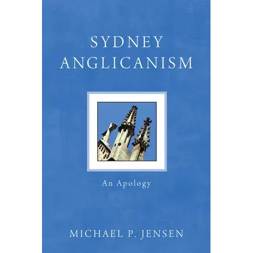 Sydney Anglicanism: An Apology - Hardcover 1