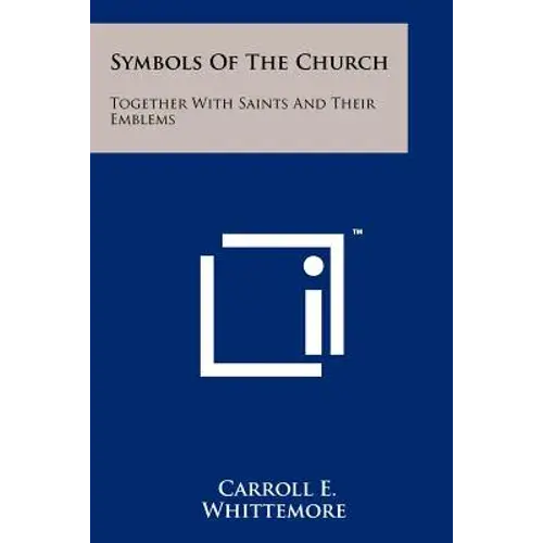 Symbols Of The Church: Together With Saints And Their Emblems - Paperback 1
