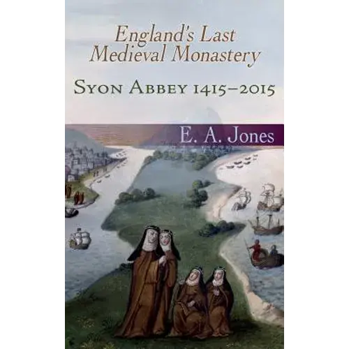 Syon Abbey 1415-2015. England's Last Medieval Monastery - Hardcover 1