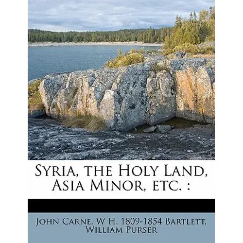 Syria, The Holy Land, Asia Minor, Etc.: Volume 1 - Paperback 1