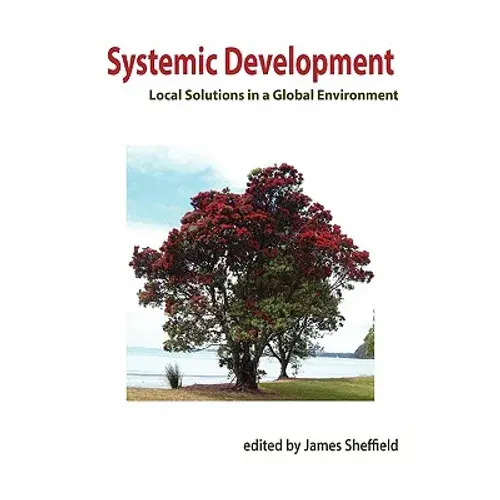 Systemic Development: Local Solutions In A Global Environment - Hardcover 1