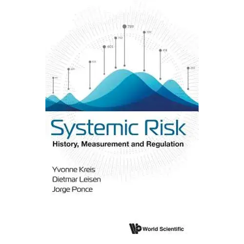 Systemic Risk: History, Measurement And Regulation - Hardcover 1