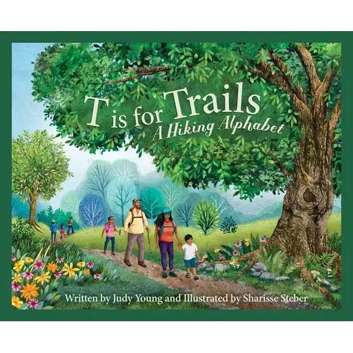 T Is For Trails: A Hiking Alphabet - Hardcover 1