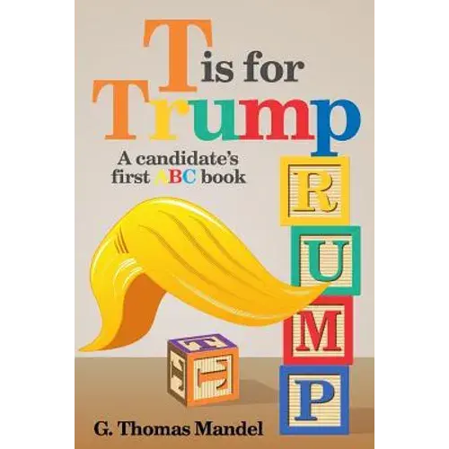 T Is For Trump: A Candidate's First Abc Book - Paperback 1