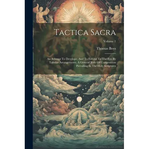 Tactica Sacra: An Attempt To Develope, And To Exhibit To The Eye By Tabular Arrangements, A General Rule Of Composition Prevailing In - Paperback 1