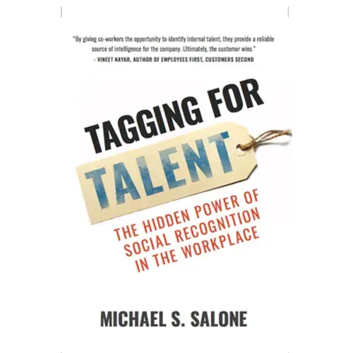 Tagging For Talent: The Hidden Power Of Social Recognition In The Workplace - Hardcover 1
