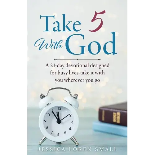 Take 5 With God: A 21-Day Devotional Designed For Busy Lives-Take It With You Wherever You Go - Paperback 1